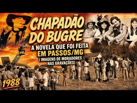CHAPADÃO DO BUGRE | A NOVELA FEITA EM PASSOS/MG