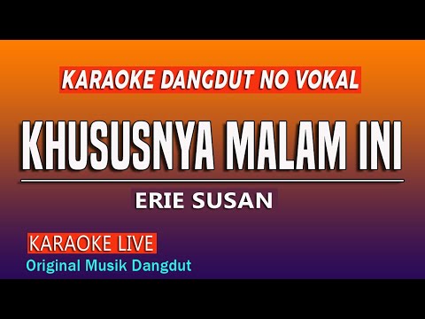 KHUSUSNYA MALAM INI KARAOKE - ERIE SUSAN