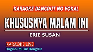 Download lagu KHUSUSNYA MALAM INI KARAOKE ERIE SUSAN... mp3
