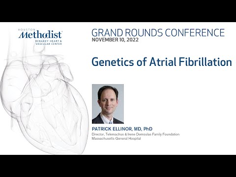 DeBakey CV Grand Rounds: Genetics of Atrial Fibrillation Patrick Ellinor, MD, PhD 11.10.2022