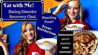 CAN'T DECIDE WHAT TO EAT!?// Indecision, Food Hoarding, & Event Restriction in ED Recovery