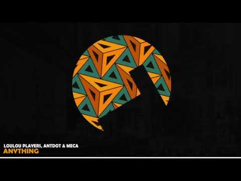 Loulou Players, Antdot, Meca - Anything