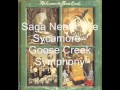 Goose Creek Symphony - Saga Neath The Sycamore