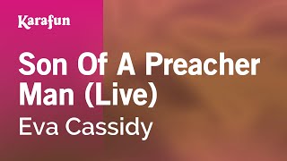 Karaoke Son Of A Preacher Man (Live) - Eva Cassidy *