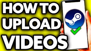 How To Upload Videos on Steam Community [Very EASY!]