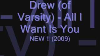 Drew (of Varsity) - All I Want Is You (2009)