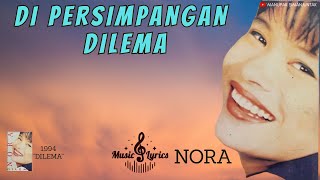 Download lagu NORA - DILEMA (LIRIK) mp3 Download lagu NORA - DILEMA (LIRIK) mp3