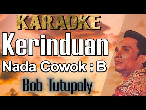 Kerinduan (Karaoke) Bob Tutupoly Nada Pria/Cowok Male Key B Lagu Nostalgia Tembang Kenangan