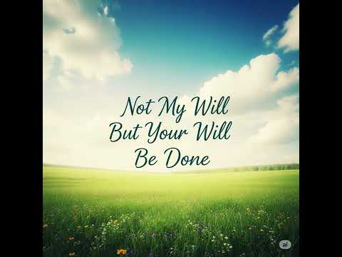 Not My Will But Your Will Be Done - Nathaniel…