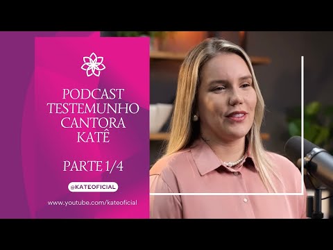 Testemunho da cantora Katê @kateoficial - Parte 1 ( 1/4 )