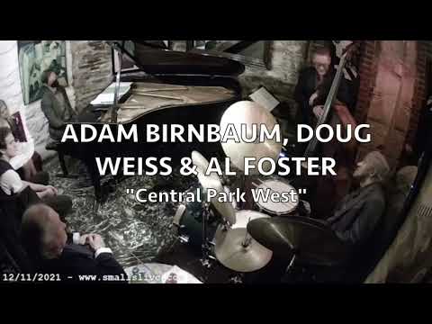 "Central Park West" - Adam Birnbaum with Doug Weiss & Al Foster