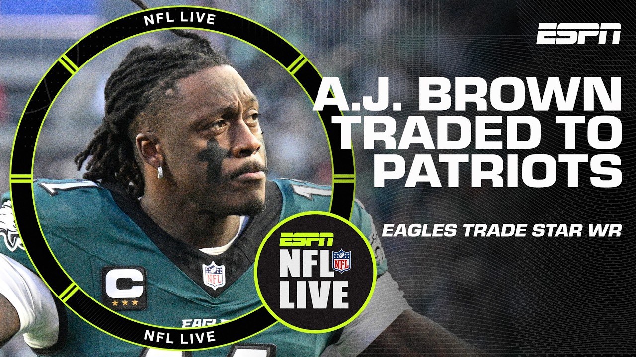 EAGLES TRADE A.J. BROWN TO THE PATRIOTS 😲 | NFL Live