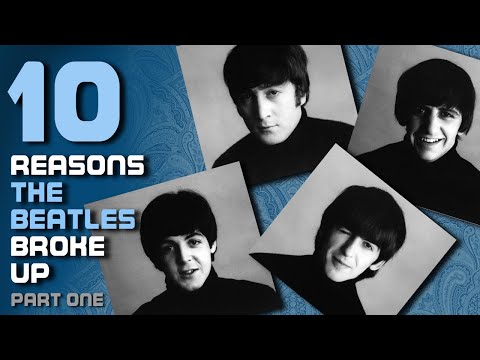 10 Reasons The Beatles Broke Up PART ONE | #137