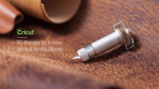 10 Things to Know About the Knife Blade | Cricut Maker | Cricut™