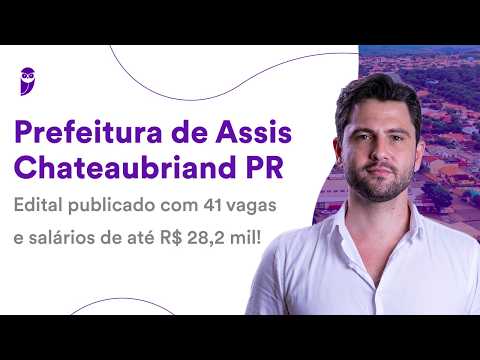 Prefeitura de Assis Chateaubriand PR: edital publicado com 41 vagas e salários de até R$ 28,2 mil!