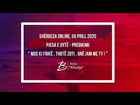 Sherbesa Online, 5 Prill 2020 - Pjesa e Dyte, Predikimi - Kisha Rilindja