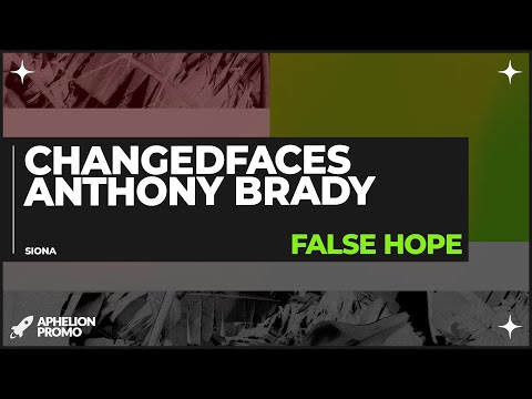 ChangedFaces & Anthony Brady - False Hope (Extended Mix)