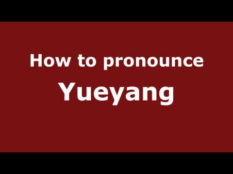 How to Pronounce Yueyang - PronounceNames.com