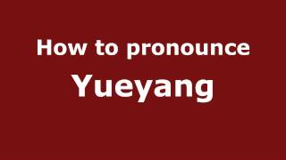 How to pronounce Yueyang
