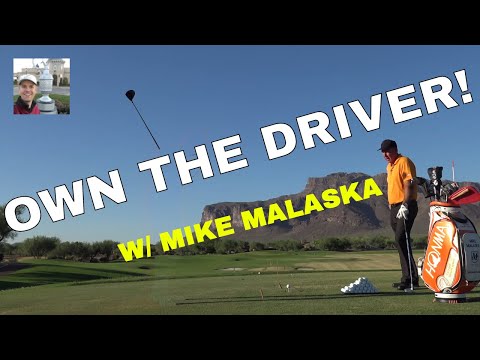 HOW TO OWN YOUR DRIVER! With MIKE MALASKA, PGA