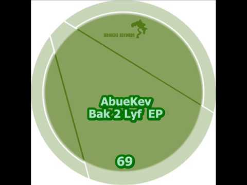 AbueKev - Bak 2 Lyf (Original Mix)