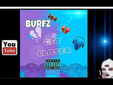 Burfz - Get closer
