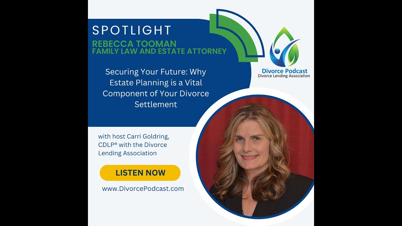Why Estate Planning is a Vital in Your Divorce Settlement with Carri Goldring and Rebecca Tooman