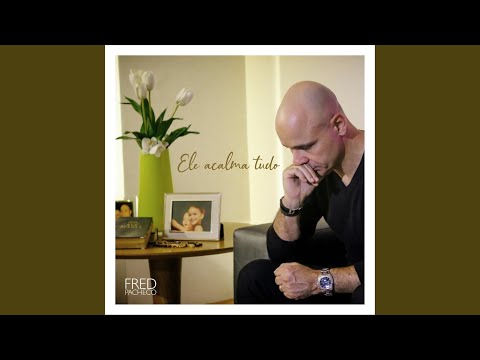 Ele Acalma Tudo - Fred Pacheco