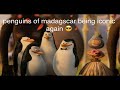 Penguins Of Madagascar Being Iconic Part 2
