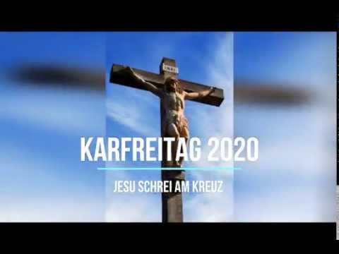 Predigt 2020 04 10 Karfreitag - Jesu Schrei am Kreuz