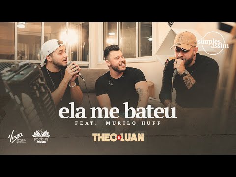 ELA ME BATEU - Theo & Luan, Murillo Huff