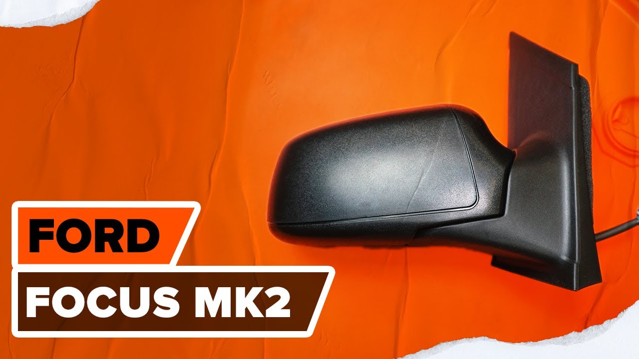 Comment changer : rétroviseur exterieur sur Ford Focus MK2 - Guide de remplacement