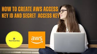 How to Create AWS Access Key ID and Secret Access Key |  AWS Access Keys, CLI and SDK