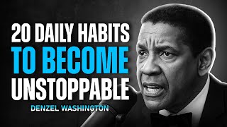 20 Daily Habits to Become Unstoppable - Denzel Washington Best Motivational Speech