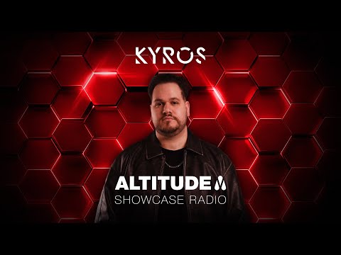 Kyros | Altitude Showcase Radio - Episode #024