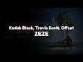 Kodak Black - ZEZE (feat. Travis Scott & Offset) (Clean - Lyrics)