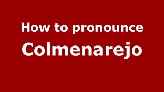 How to pronounce Colmenarejo
