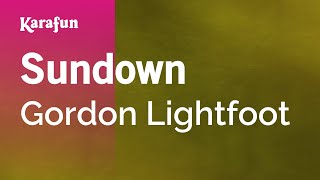 Sundown - Gordon Lightfoot | Karaoke Version | KaraFun