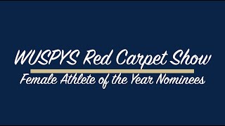 2020 WUSPYS Red Carpet Show - Female Athlete of the Year Nominees
