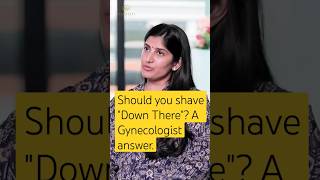 Should You Shave Down There | Female Cosmetic Gynaecologist In Hyderabad | Dr. Maalavika Appasani
