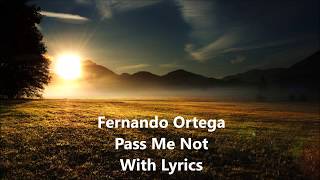 Fernando Ortega Pass Me Not With Lyrics