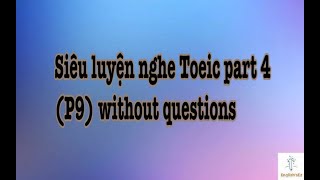 Siêu luyện nghe Toeic part 4 P9 without questions - Hacker 3