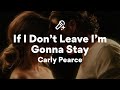 Carly Pearce, If I Don't Leave I'm Gonna Stay (Lyrics)