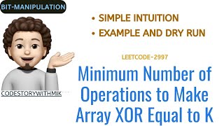 YouTube video 'Minimum Number of Operations to Make Array XOR Equal to K | Easy | Leetcode 2997 | codestorywithMIK'