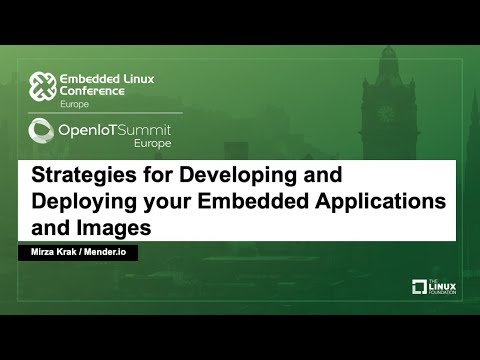 Strategies for Developing and Deploying your Embedded Applications and Images - Mirza Krak