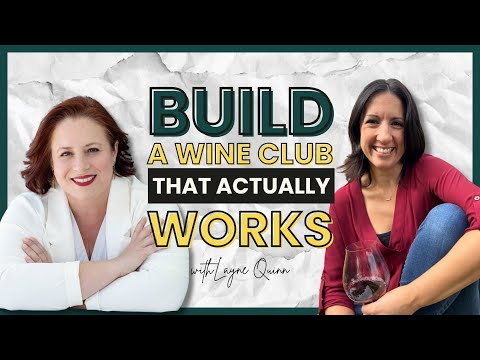 How to Build a Wine Club That Actually Works: Expert Insights from Layne Quinn