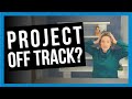 How to Get Projects Back on Track [IN 5 EASY STEPS]