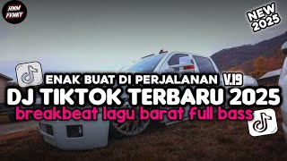 Download lagu DJ TIKTOK TERBARU 2025 🎵 DJ BREAKBEAT BARAT FULL ALBUM NONSTOP 🔥 DJ CAMPURAN FYP VIRAL TIK TOK 2025 mp3