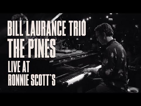Bill Laurance Trio – The Pines (Live at Ronnie Scott's)