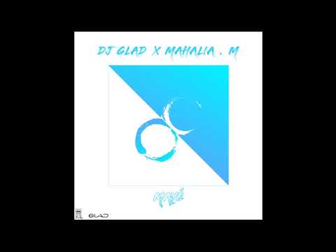 Mahalia.M Feat Dj Glad - Mayé